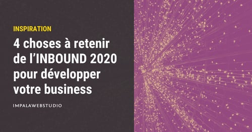 4 choses à retenir de l’INBOUND 2020 pour développer votre business