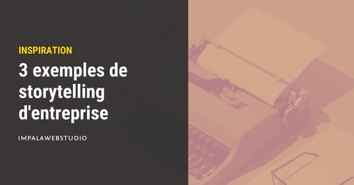 Exemples de storytelling d'entreprise
