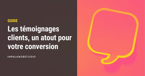 Les témoignages clients, un atout pour votre conversion