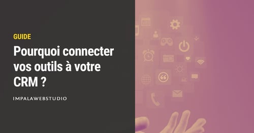 Pourquoi connecter vos outils à votre CRM ? Guide complet pour booster vos ventes et votre efficacité