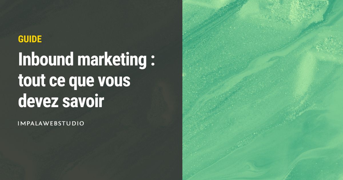 Inbound marketing : tout ce que vous devez savoir (+ bonus)