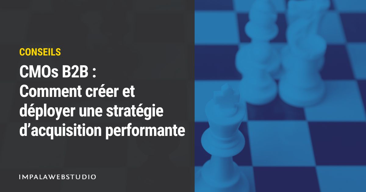 CMOs B2B : Comment créer et déployer une stratégie d’acquisition performante