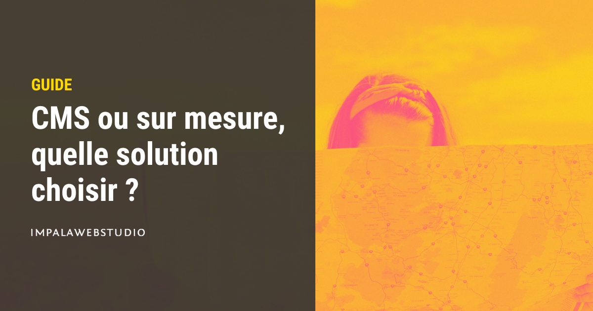CMS ou site sur mesure, quelle solution choisir ?