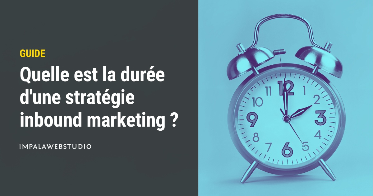 Quelle est la durée d'une stratégie inbound marketing ?