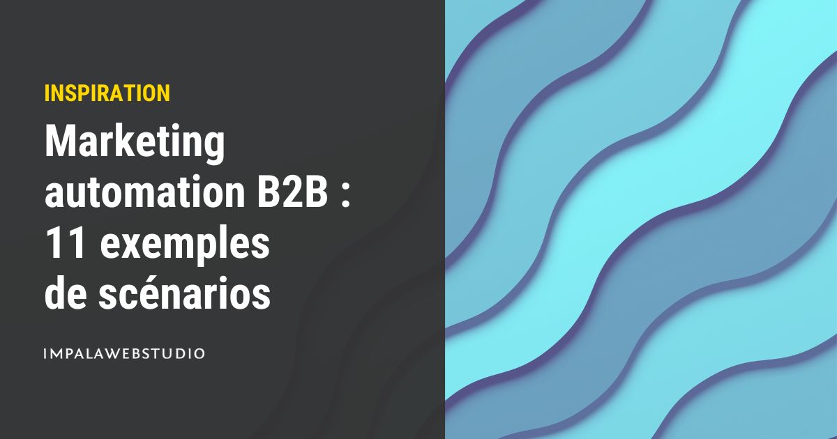 Marketing automation B2B : exemples de scénarios