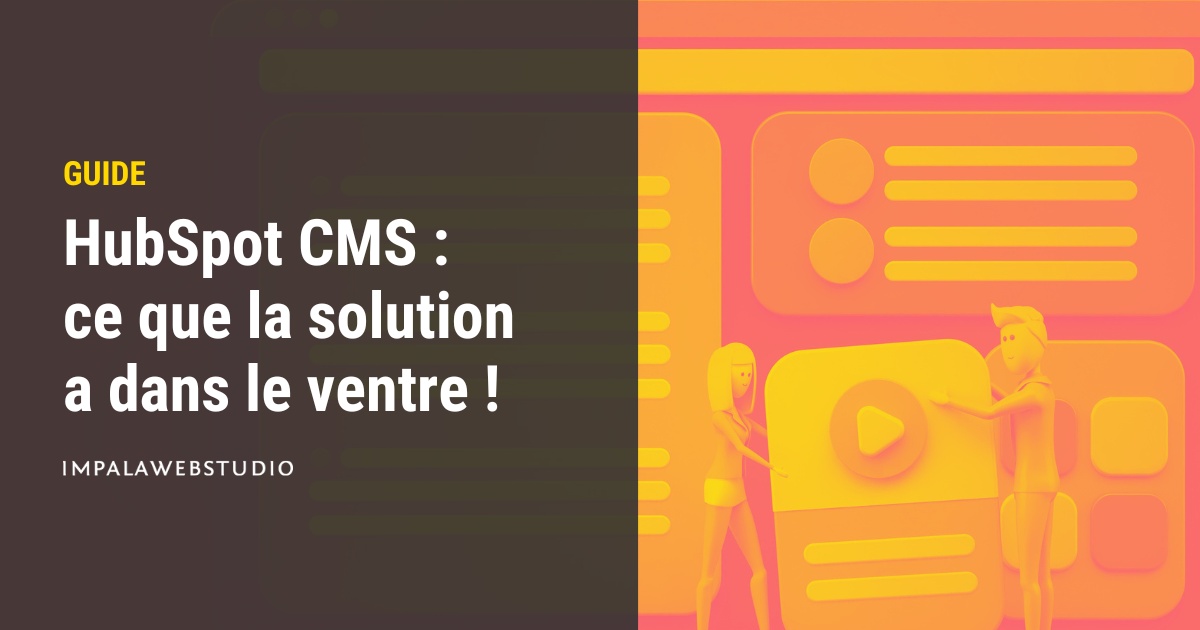 HubSpot CMS : ce que la solution a dans le ventre !