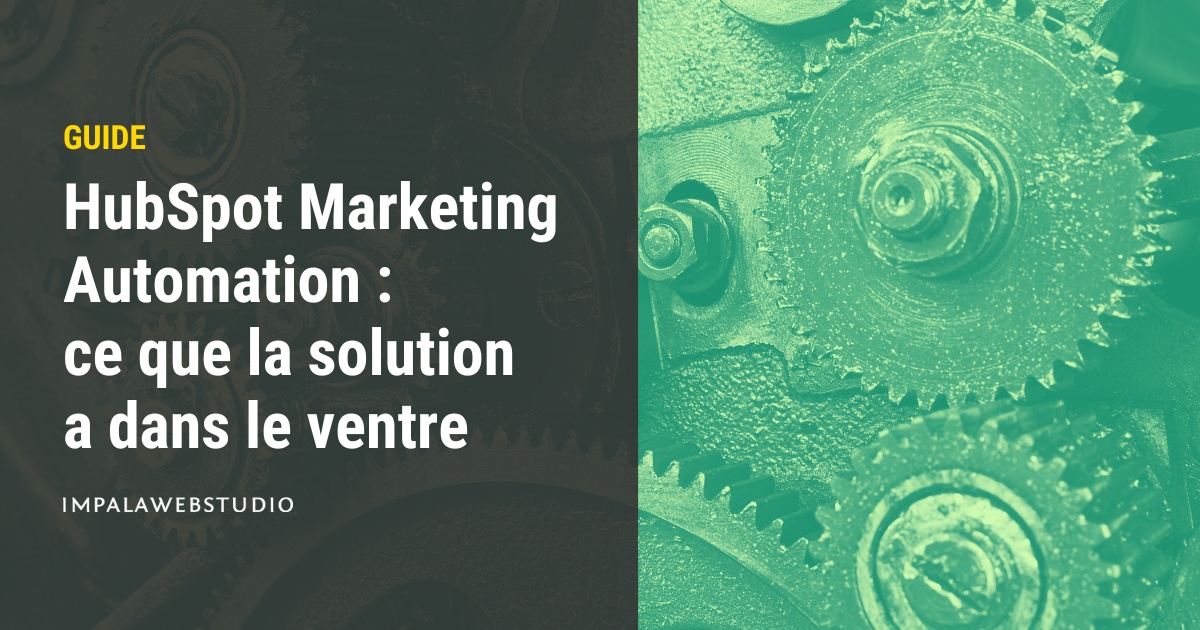 HubSpot Marketing Automation : ce que la solution a dans le ventre