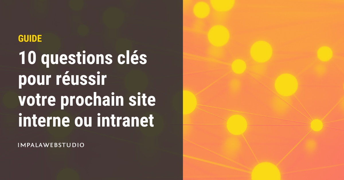 10 questions clés pour réussir votre prochain site interne ou intranet