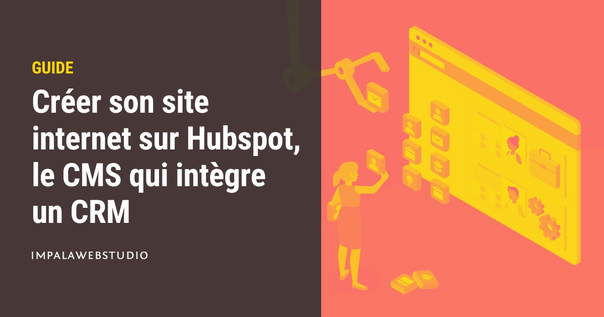 Créer son site internet sur Hubspot, le CMS qui intègre un CRM