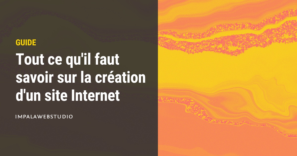 Tout ce qu'il faut savoir sur la création d'un site Internet