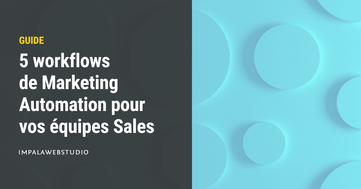 5 workflows de Marketing Automation incontournables pour vos équipes Sales