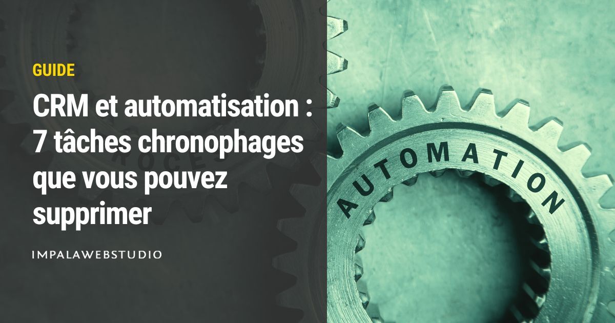 CRM et automatisation :  7 tâches chronophages que vous pouvez supprimer