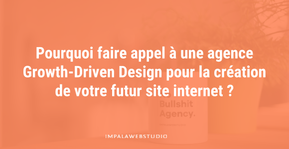 faire-appel-a-une-agence-growth-driven-design